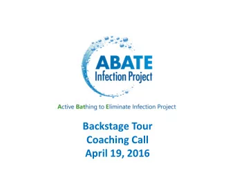 Backstage Tour Coaching Call April 19, 2016 Investigator Team Susan Huang MD MPH, Ed Septimus MD,