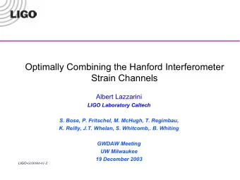 Optimally Combining the Hanford Interferometer  Strain Channels  Albert Lazzarini  LIGO Laboratory