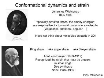 Conformational dynamics and strain  Johannes Wislicenus  1835-1902  &quot;specially directed