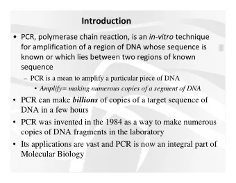 Introduction  PCR, polymerase chain reaction, is an in-vitro technique  for amplification of a