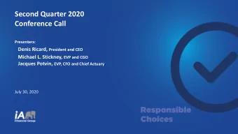 Second Quarter 2020  Conference Call  Presenters: Denis Ricard, President and CEO Michael L.