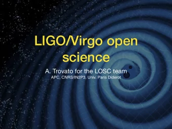 LIGO/Virgo open  science A. Trovato for the LOSC team  APC, CNRS/IN2P3, Univ. Paris Diderot