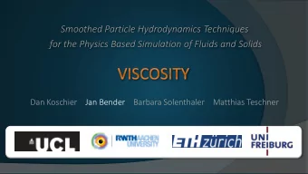 for the Physics Based Simulation of Fluids and Solids  Dan Koschier  Jan Bender  Barbara