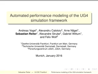 Automated performance modeling of the UG4  simulation framework Andreas Vogel 1 , Alexandru