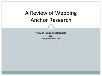A Review of Webbing  Anchor Research  THOMAS EVANS, SARAH TRUEBE SAR 3  HTTP://SARRR.WEEBLY.COM/