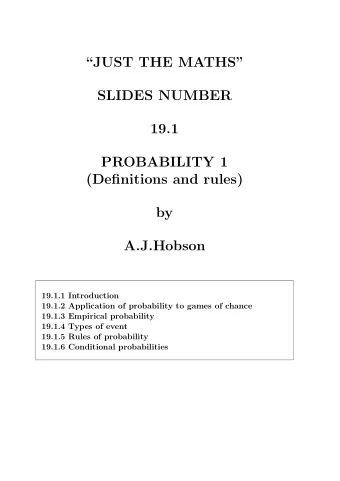 JUST THE MATHS  SLIDES NUMBER  19.1  PROBABILITY 1  (Definitions and rules)  by  A.J.Hobson