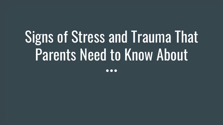 signs of stress and trauma that parents need to know