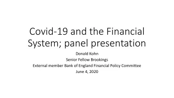 Covid-19 and the Financial  System; panel presentation  Donald Kohn  Senior Fellow Brookings