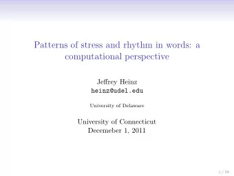 Patterns of stress and rhythm in words: a  computational perspective  Jeffrey Heinz  heinz@udel.edu