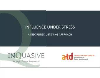 INFLUENCE UNDER STRESS  A DISCIPLINED LISTENING APPROACH  Your audience will likely mirror your
