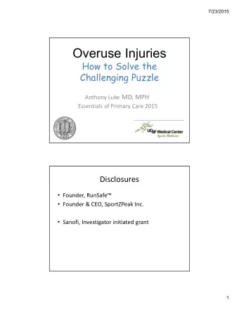 Overuse Injuries  How to Solve the  Challenging Puzzle Anthony Luke MD, MPH Essentials of Primary