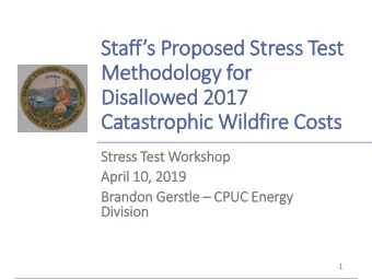 Staffs Proposed Stress Test  Methodology for  Disallowed 2017  Catastrophic Wildfire Costs  Str