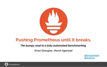 Pushing Prometheus until it breaks.  The bumpy road to a fully automated benchmarking.  Krasi