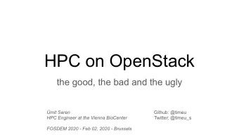 HPC on OpenStack  the good, the bad and the ugly  mit Seren  Github: @timeu HPC Engineer at the