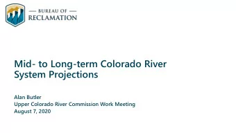 Mid- to Long-term Colorado River  System Projections  Alan Butler  Upper Colorado River Commission