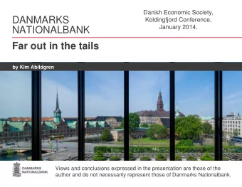 DANMARKS  Koldingfjord Conference,  January 2014.  NATIONALBANK  Far out in the tails  by Kim