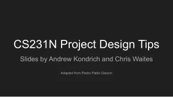 CS231N Project Design Tips  Slides by Andrew Kondrich and Chris Waites  Adapted from Pedro Pablo