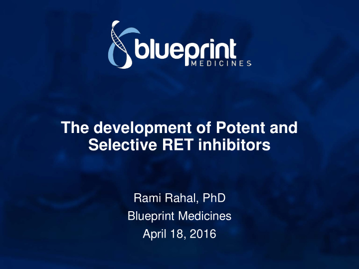 the development of potent and selective ret inhibitors