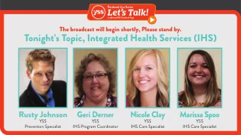 Tonights Topic, Integrated Health Services (IHS)  Rusty Johnson  Geri Derner  Nicole Clay