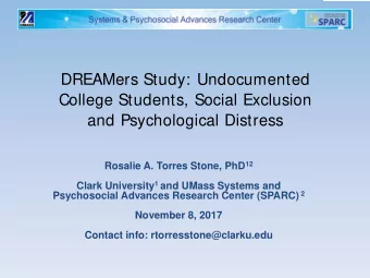 DREAMers Study: Undocumented  College Students, Social Exclusion  and Psychological Distress