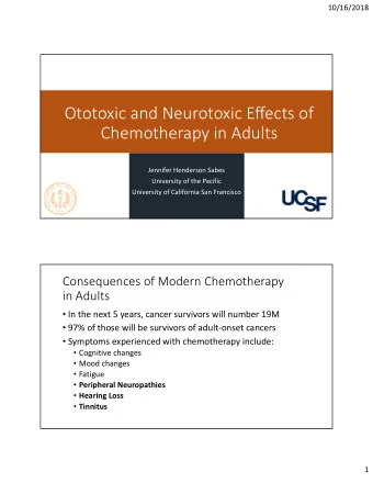 Ototoxic and Neurotoxic Effects of Chemotherapy in Adults Jennifer Henderson Sabes University of