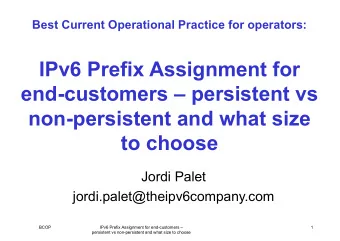 IPv6 Prefix Assignment for  end-customers  persistent vs  non-persistent and what size  to