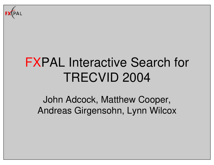 fxpal interactive search for trecvid 2004