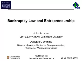 Bankruptcy Law and Entrepreneurship  John Armour  CBR &amp; Law Faculty, Cambridge University