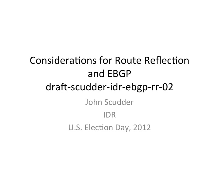 considera ons for route reflec on and ebgp dra6 scudder