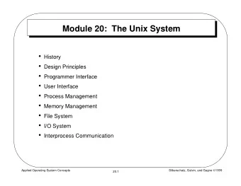 Module 20:  The Unix System  History  Design Principles  Programmer Interface  User