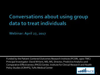 Funded by the Patient-Centered Outcomes Research Institute (PCORI, 1900-TMC)  Principal