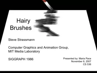 Hairy  Brushes  Steve Strassmann  Computer Graphics and Animation Group,  MIT Media Laboratory