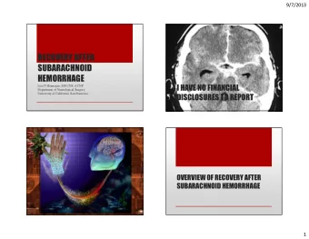 RECOVERY AFTER  SUBARACHNOID  HEMORRHAGE  Lisa T Hannegan, MS CNS, ACNP  I HAVE NO FINANCIAL