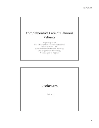 Comprehensive Care of Delirious  Patients Vanja Douglas, MD Sara &amp; Evan Williams Foundation