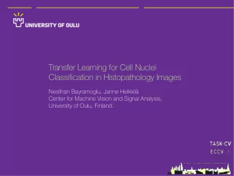 Transfer Learning for Cell Nuclei  Classification in Histopathology Images  Neslihan Bayramoglu,