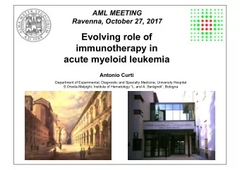 Evolving role of  immunotherapy in  acute myeloid leukemia  Antonio Curti  Department of