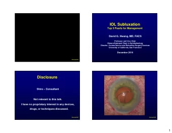 IOL Subluxation  Top 5 Pearls for Management  David G. Hwang, MD, FACS  Professor and Vice Chair