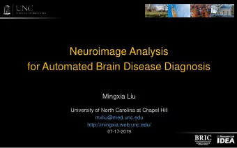 Neuroimage Analysis  for Automated Brain Disease Diagnosis  Mingxia Liu  University of North