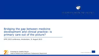 Bridging the gap between medicine  development and clinical practice: is  primary care out of the