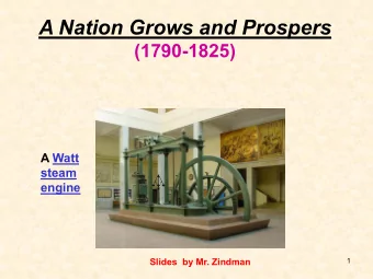 A Nation Grows and Prospers  (1790-1825)  A Watt  steam  engine  Slides  by Mr. Zindman  1  NEW