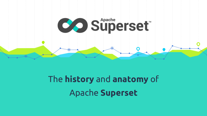 the history and anatomy of apache superset maxime