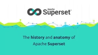 The history and anatomy of Apache Superset  Maxime Beauchemin   Open source leader &amp;