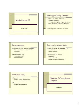 Marketing and CS 2. Where to advertise?  TV, radio, newspaper, magazine, internet,    3. Who