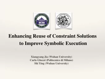 Enhancing Reuse of Constraint Solutions  to Improve Symbolic Execution  Xiangyang Jia (Wuhan