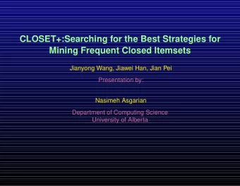 CLOSET+:Searching for the Best Strategies for  Mining Frequent Closed Itemsets  Jianyong Wang,