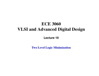 ECE 3060  VLSI and Advanced Digital Design  Lecture 10  Two Level Logic Minimization  Motivation