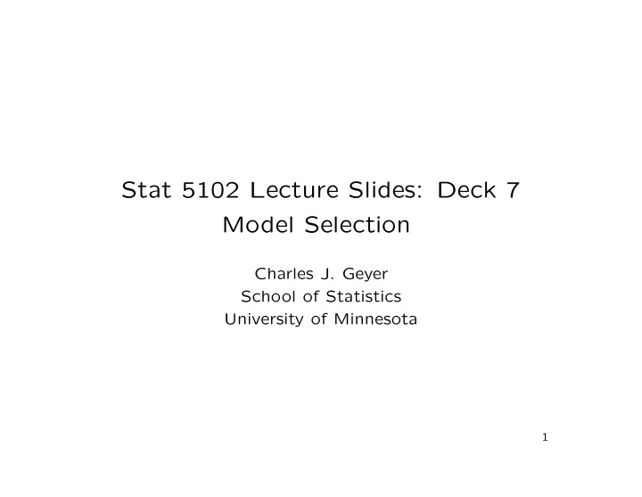 stat 5102 lecture slides deck 7 model selection