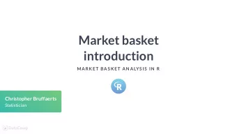 Market basket  introduction  MARK ET BAS K ET AN ALYS IS  IN  R  Christopher Bruffaerts