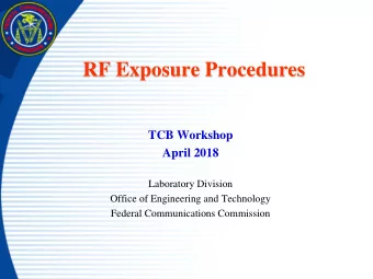 RF Exposure Procedures  TCB Workshop  April 2018  Laboratory Division  Office of Engineering and