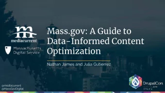 Mass.gov: A Guide to  Data-Informed Content  Optimization  Nathan James and Julia Gutierrez